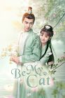 Drama China Be My Cat 2021 TAMAT