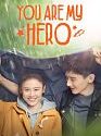 Drama China You Are My Hero 2021 END