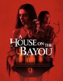 A House on the Bayou 2021