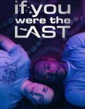 If You Were the Last 2023