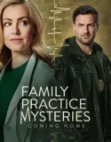 Family Practice Mysteries Coming Home (2024)