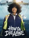 Serial How to Die Alone (2024) Sub Indo