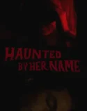 Haunted by Her Name (2024) Sub Indo