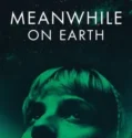 Meanwhile on Earth (2024) Sub Indo