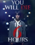 You Will Die in 6 Hours (2024) Sub Indo