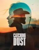 Film Online Catching Dust (2024) Sub Indo