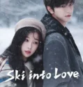 Drama China Ski into Love (2025)