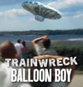 Film Trainwreck Balloon Boy (2025) Sub Indo