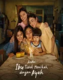 Andai Ibu Tidak Menikah Dengan Ayah (2025)