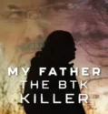 My Father the BTK Killer (2025)