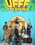 Ufff Yeh Siyapaa (2025)