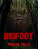 Bigfoot Primal Fear (2026)