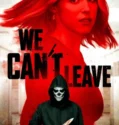 We Can’t Leave (2025)