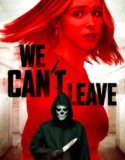 We Can’t Leave (2025)