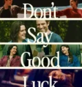 Don’t Say Good Luck (2026)